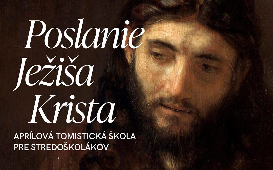 Aprílová stredoškolská tomistická škola: Poslanie Ježiša Krista